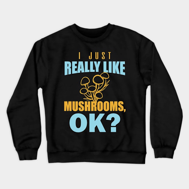 i just really like mushrooms Crewneck Sweatshirt by busines_night